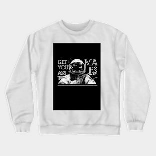 Get Your Ass to Mars Crewneck Sweatshirt